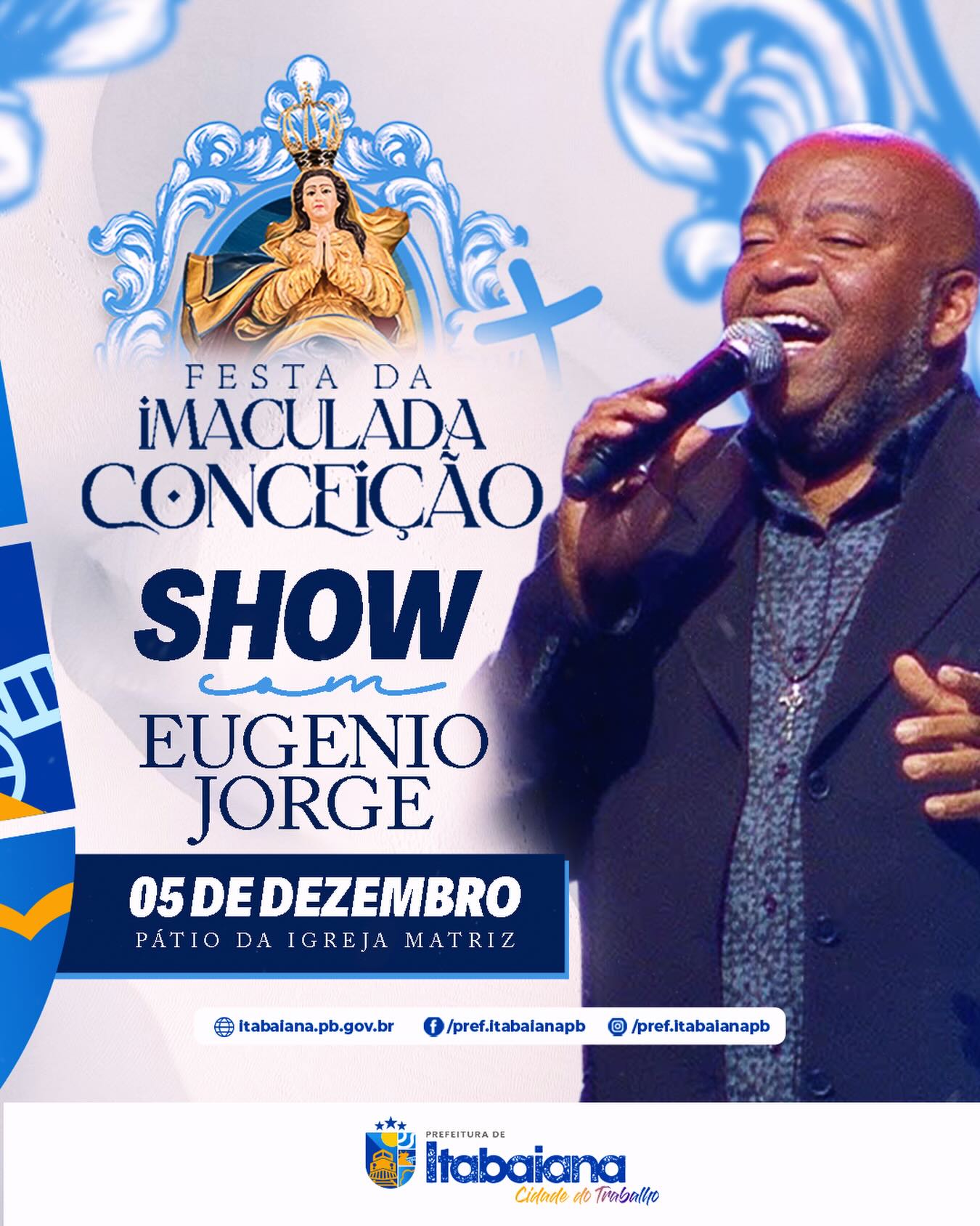 Olhe pra cruz, essa é a minha grande prova. Ninguém te ama como eu! Nesta sexta-feira, a comunidade católica da nossa cidade, irá iniciar os festejos de Nossa Senhora da Conceição — Padroeira da nossa Itabaiana! Para celebrarmos, no dia 05 de dezembro, após a missa, teremos @eugeniojorgeoficial, no pátio da Igreja Matriz. Você e sua família, são os nossos convidados especiais! .@pnsitabaiana #CIDADEDOTRABALHO