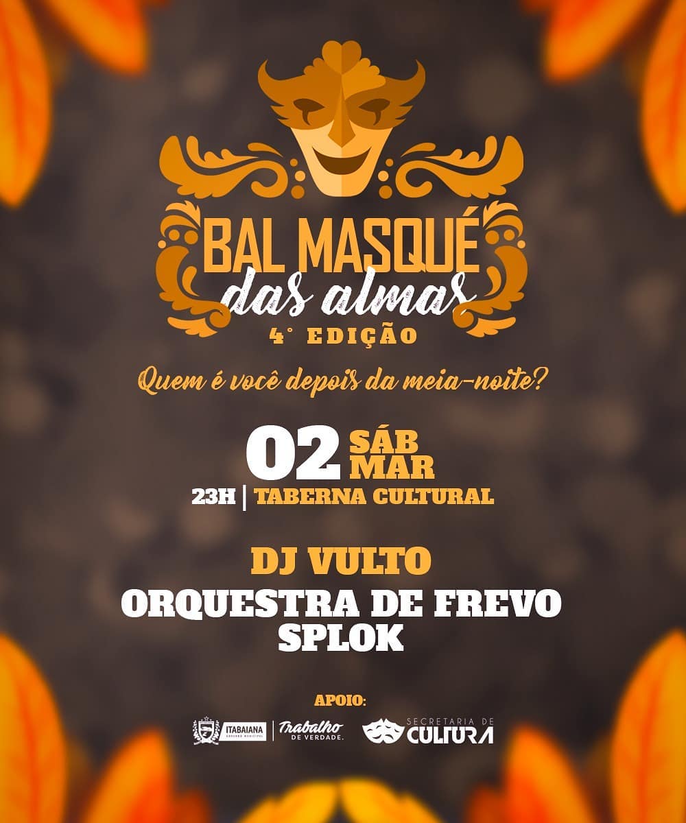 Com o apoio da Prefeitura Municipal de Itabaiana, convidamos você para participar da 4° edição do "Bal Masqué das Almas", que acontece neste sábado de carnaval (2), na Taberna Cultural. Quem é você depois da meia noite? #MAISCULTURA #PMI #TRABALHODEVERDADE